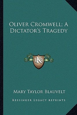 Oliver Cromwell; A Dictator's Tragedy