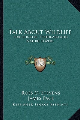 Talk About Wildlife: For Hunters, Fishermen And Nature Lovers