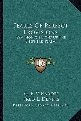 Pearls Of Perfect Provisions: Symphonic Truths Of The Shepherd Psalm