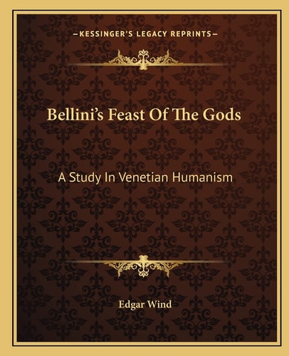 Bellini's Feast Of The Gods: A Study In Venetian Humanism