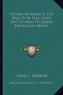 Visions Of America; The Will To Be Free, God's Gift To Man; The Earth Encircling Aryans