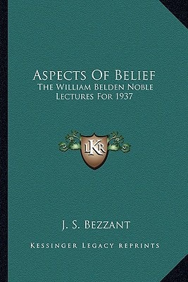 Aspects Of Belief: The William Belden Noble Lectures For 1937