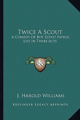 Twice A Scout: A Comedy Of Boy Scout Patrol Life In Three Acts