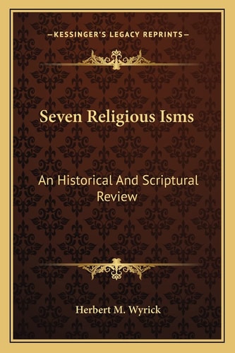 Seven Religious Isms: An Historical And Scriptural Review