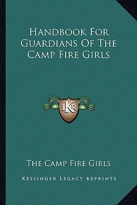Handbook For Guardians Of The Camp Fire Girls
