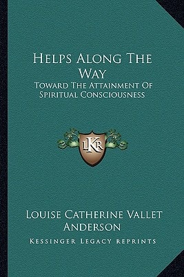 Helps Along The Way: Toward The Attainment Of Spiritual Consciousness