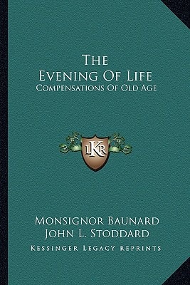The Evening Of Life: Compensations Of Old Age