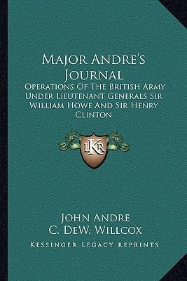 Major Andre's Journal: Operations Of The British Army Under Lieutenant Generals Sir William Howe And Sir Henry Clinton