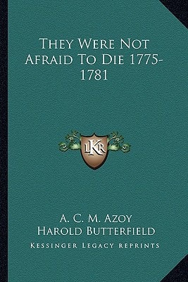 They Were Not Afraid To Die 1775-1781