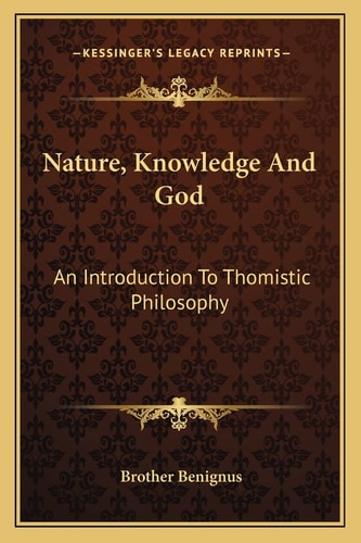 Nature, Knowledge And God: An Introduction To Thomistic Philosophy