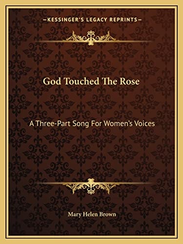 God Touched The Rose: A Three-Part Song For Women's Voices