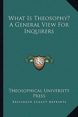 What Is Theosophy? A General View For Inquirers
