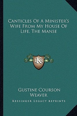 Canticles Of A Minister's Wife From My House Of Life, The Manse
