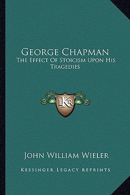 George Chapman: The Effect Of Stoicism Upon His Tragedies