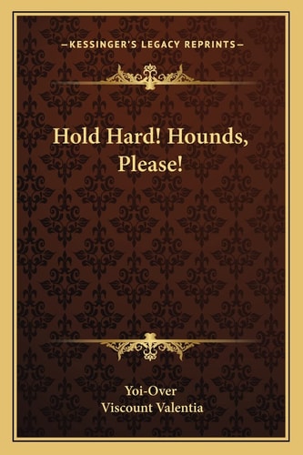 Hold Hard! Hounds, Please!
