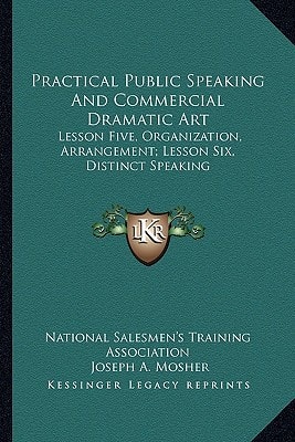 Practical Public Speaking And Commercial Dramatic Art: Lesson Five, Organization, Arrangement; Lesson Six, Distinct Speaking
