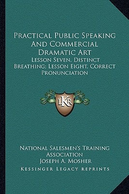 Practical Public Speaking And Commercial Dramatic Art: Lesson Seven, Distinct Breathing; Lesson Eight, Correct Pronunciation