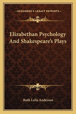 Elizabethan Psychology And Shakespeare's Plays