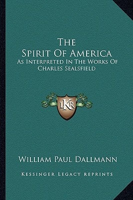 The Spirit Of America: As Interpreted In The Works Of Charles Sealsfield