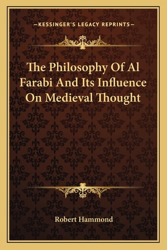 The Philosophy Of Al Farabi And Its Influence On Medieval Thought