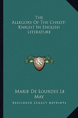 The Allegory Of The Christ-Knight In English Literature