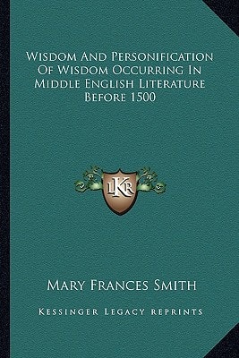 Wisdom And Personification Of Wisdom Occurring In Middle English Literature Before 1500