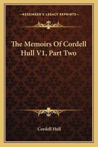 The Memoirs Of Cordell Hull V1, Part Two