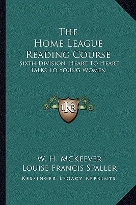 The Home League Reading Course: Sixth Division, Heart To Heart Talks To Young Women