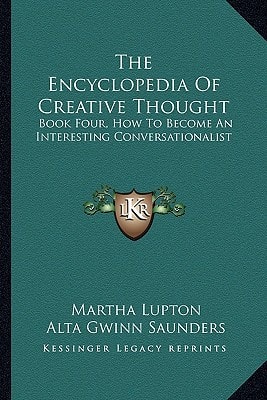 The Encyclopedia Of Creative Thought: Book Four, How To Become An Interesting Conversationalist