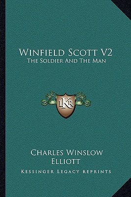 Winfield Scott V2: The Soldier And The Man