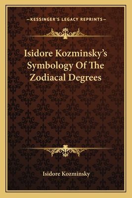 Isidore Kozminsky's Symbology of the Zodiacal Degrees