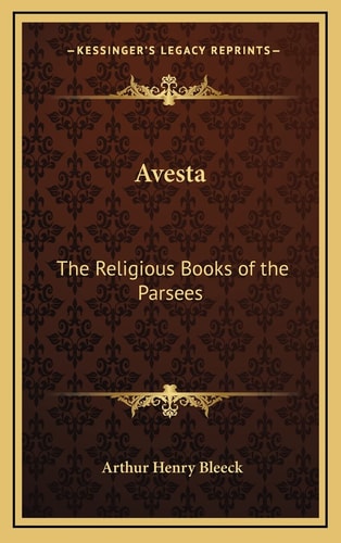 Avesta: The Religious Books of the Parsees