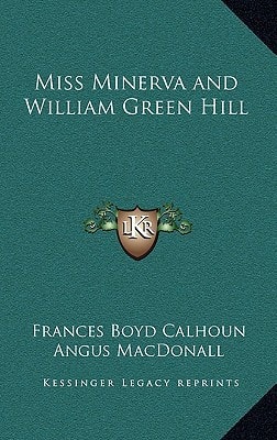 Miss Minerva and William Green Hill