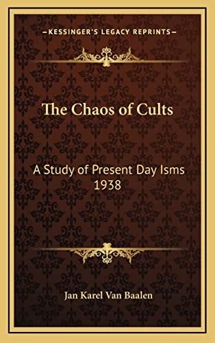 The Chaos of Cults: A Study of Present Day Isms 1938