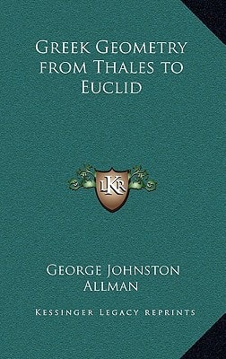 Greek Geometry from Thales to Euclid