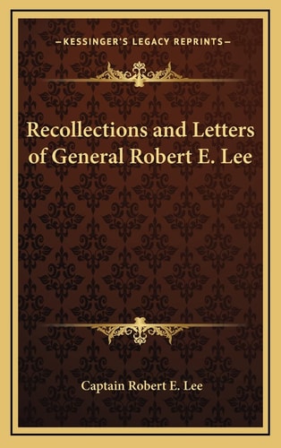 Recollections and Letters of General Robert E. Lee