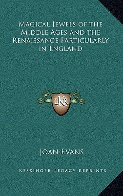 Magical Jewels of the Middle Ages and the Renaissance Particularly in England