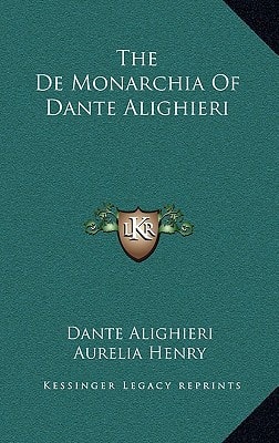 The De Monarchia Of Dante Alighieri