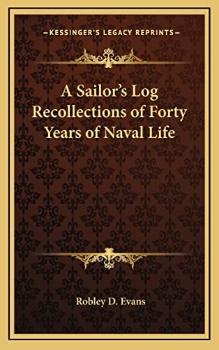 A Sailor's Log Recollections of Forty Years of Naval Life