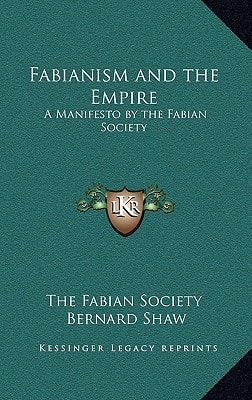 Fabianism and the Empire: A Manifesto by the Fabian Society