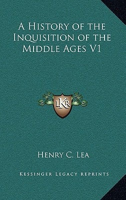 A History of the Inquisition of the Middle Ages V1