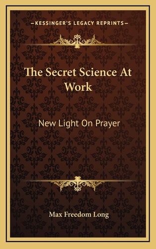 The Secret Science At Work: New Light On Prayer