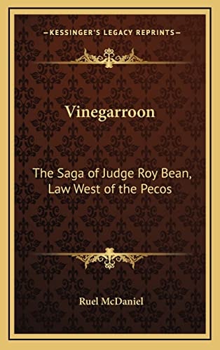Vinegarroon: The Saga of Judge Roy Bean, Law West of the Pecos