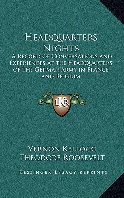 Headquarters Nights: A Record of Conversations and Experiences at the Headquarters of the German Army in France and Belgium