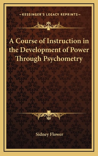 A Course of Instruction in the Development of Power Through Psychometry