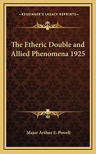 The Etheric Double and Allied Phenomena 1925