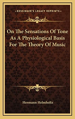 On The Sensations Of Tone As A Physiological Basis For The Theory Of Music