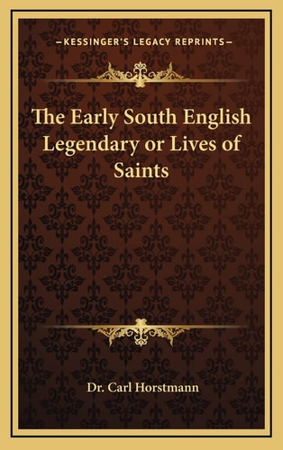 The Early South English Legendary or Lives of Saints