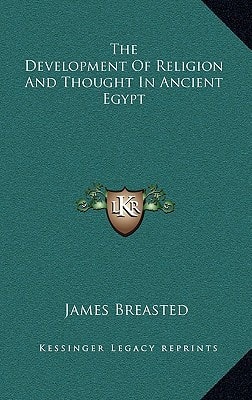 The Development Of Religion And Thought In Ancient Egypt