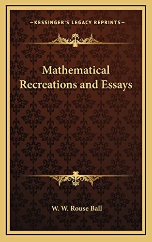 Mathematical Recreations and Essays